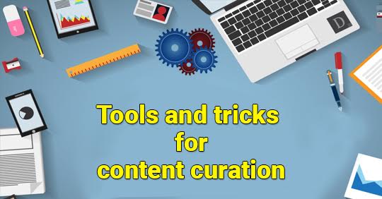 Interesting and Simple Tools and tricks for content curation